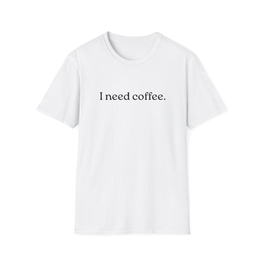 M - I Need Coffee  T-Shirt, Funny Gift for Him/Her, Unique Coffee Quote Tee, Cozy Casual Wear, Perfect for Birthdays/Baristas