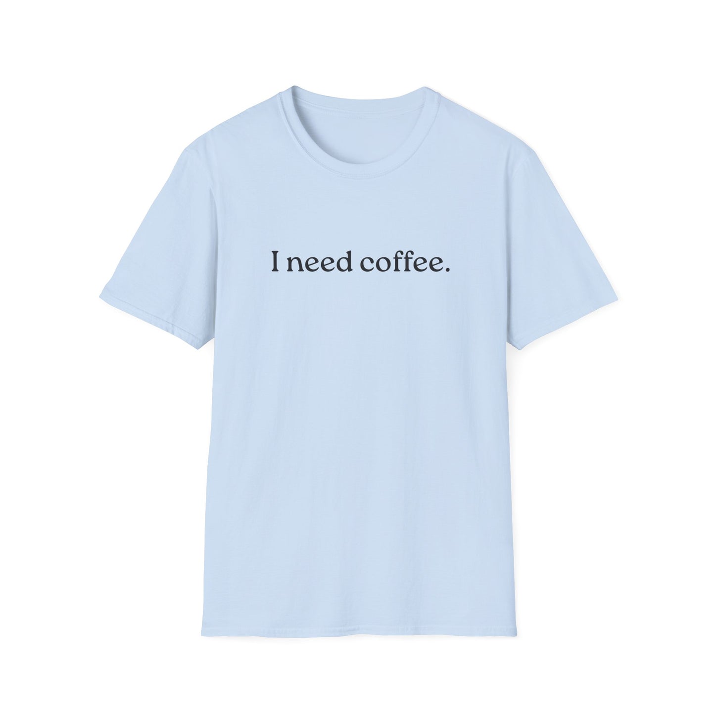 M - I Need Coffee  T-Shirt, Funny Gift for Him/Her, Unique Coffee Quote Tee, Cozy Casual Wear, Perfect for Birthdays/Baristas