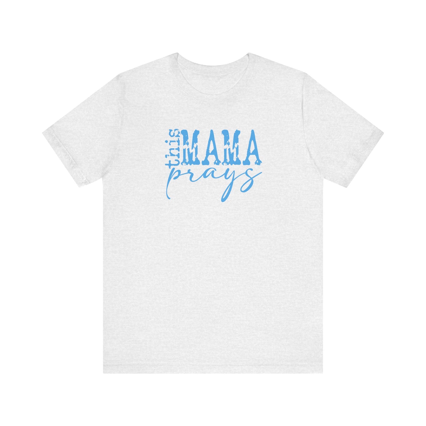 C- THIS MAMA PRAYS LT BLUE  Tee