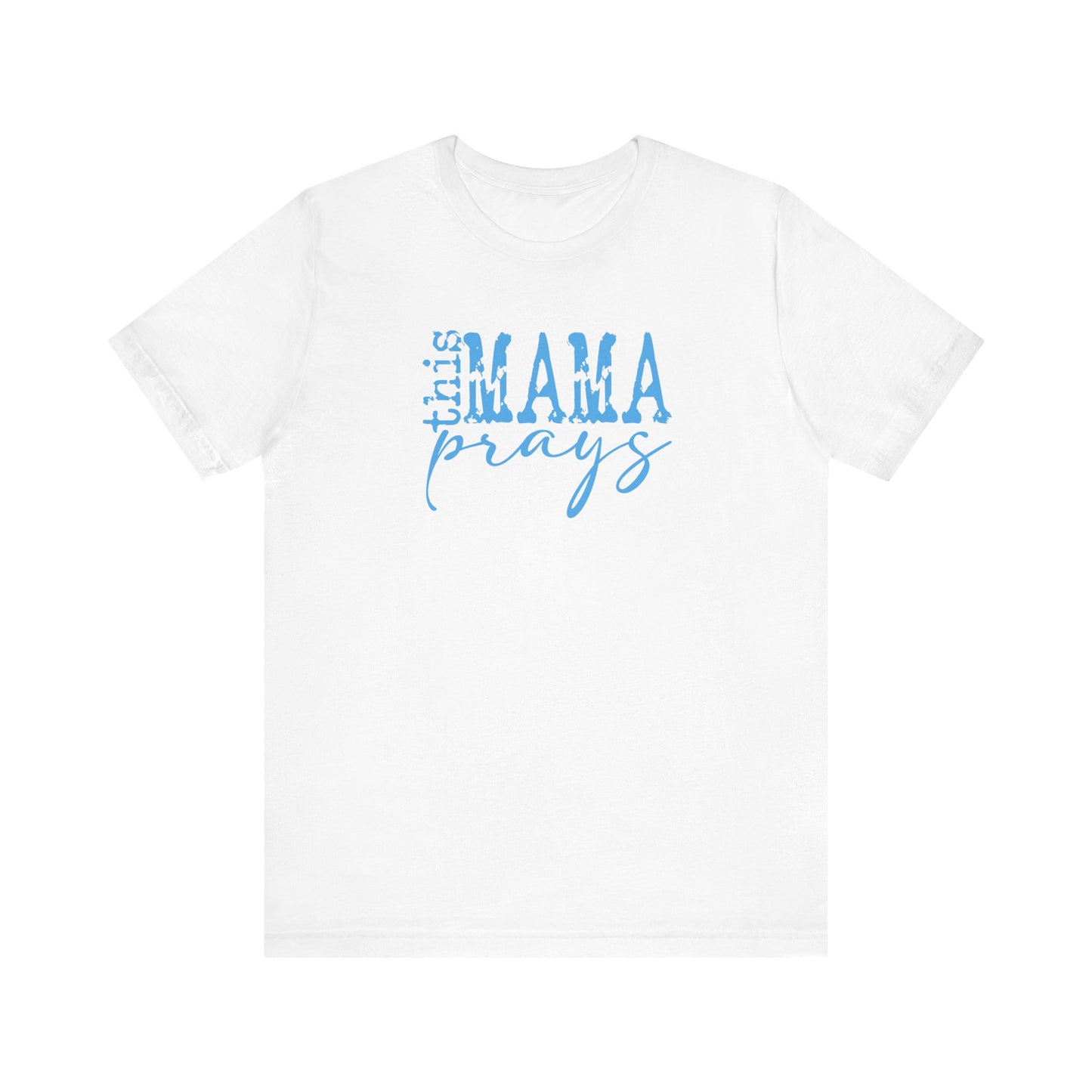 C- THIS MAMA PRAYS LT BLUE  Tee