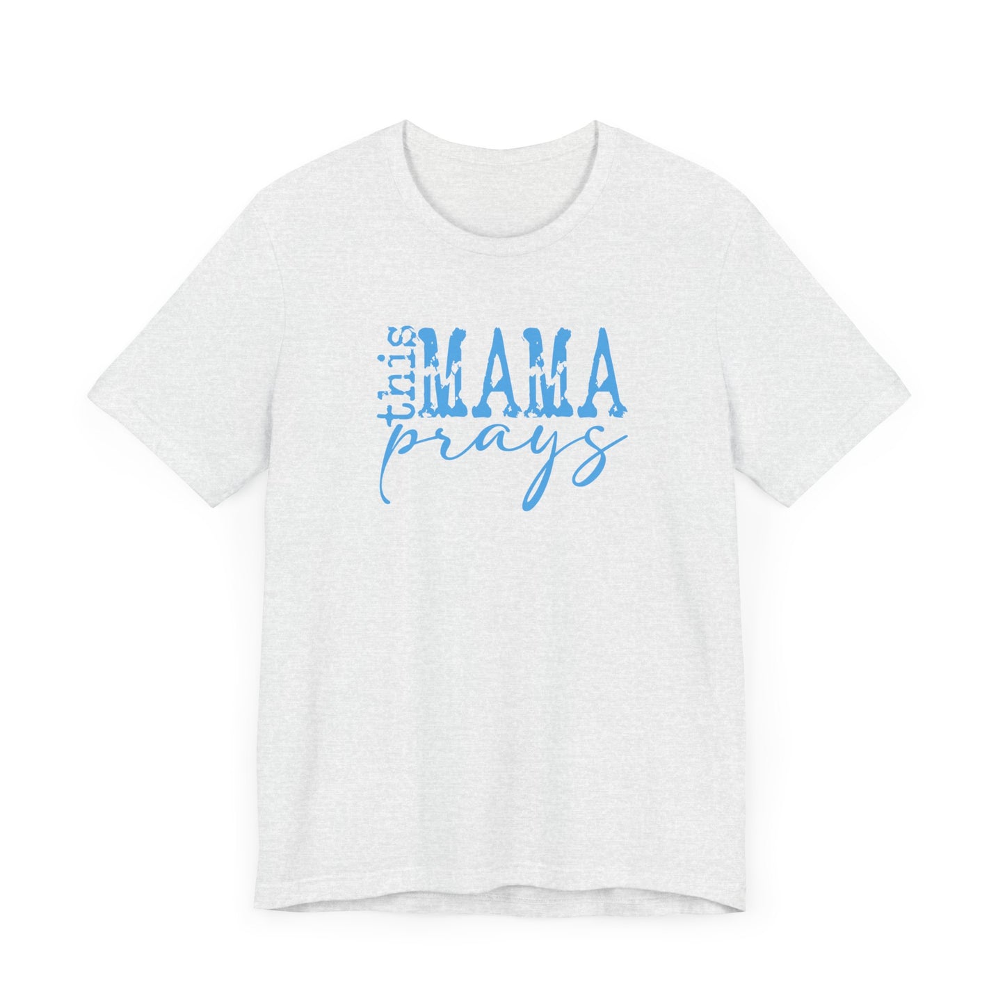 C- THIS MAMA PRAYS LT BLUE  Tee