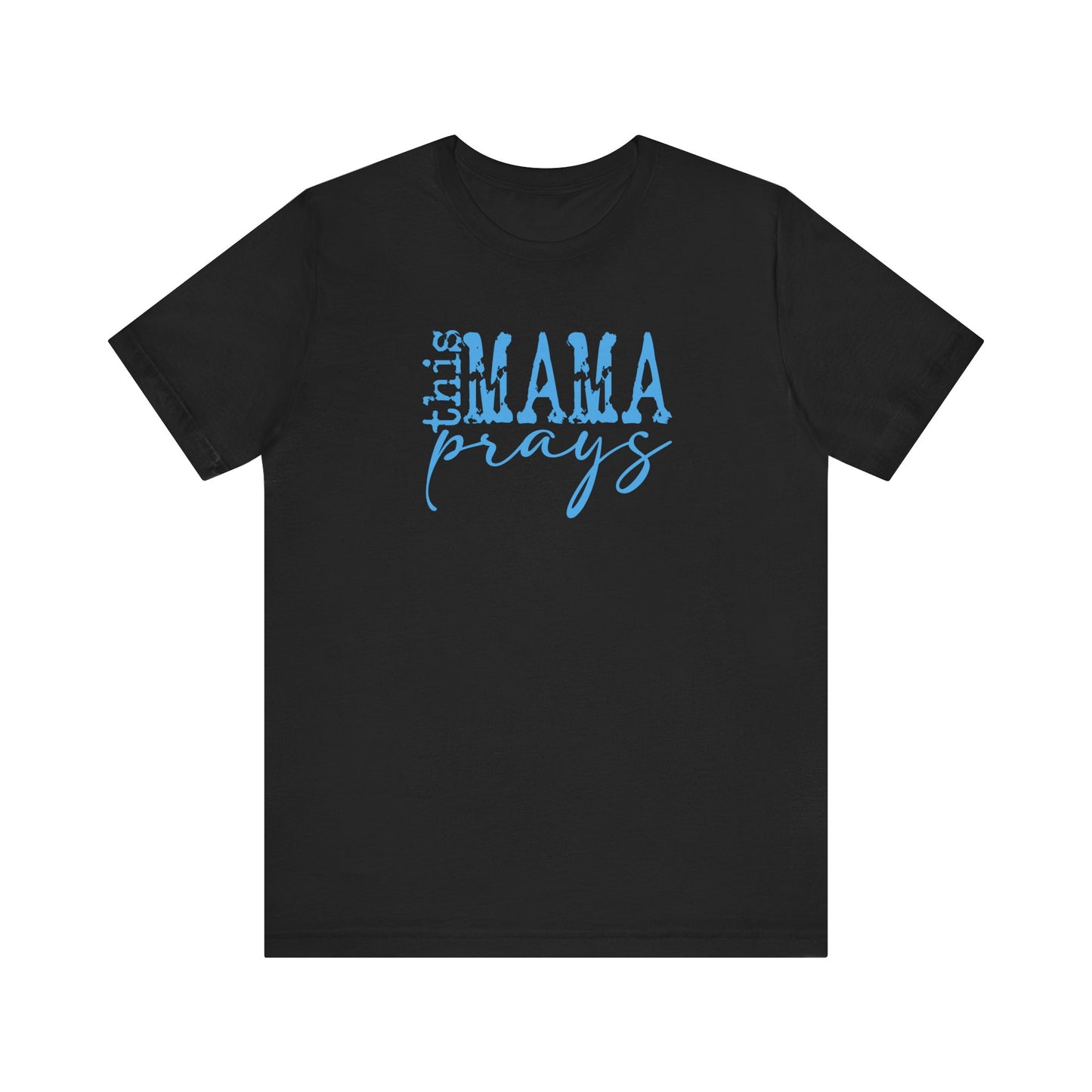 C- THIS MAMA PRAYS LT BLUE  Tee