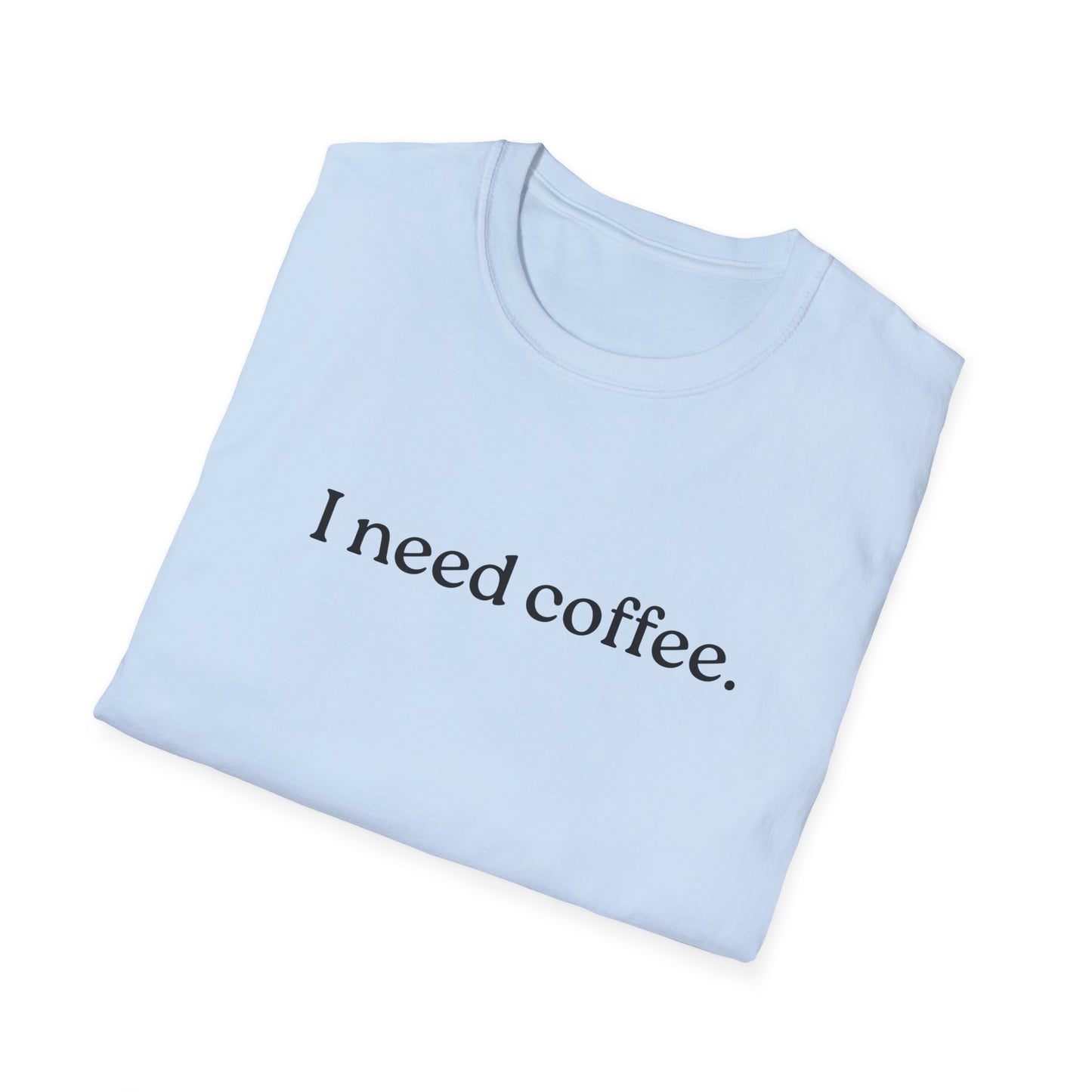 M - I Need Coffee  T-Shirt, Funny Gift for Him/Her, Unique Coffee Quote Tee, Cozy Casual Wear, Perfect for Birthdays/Baristas
