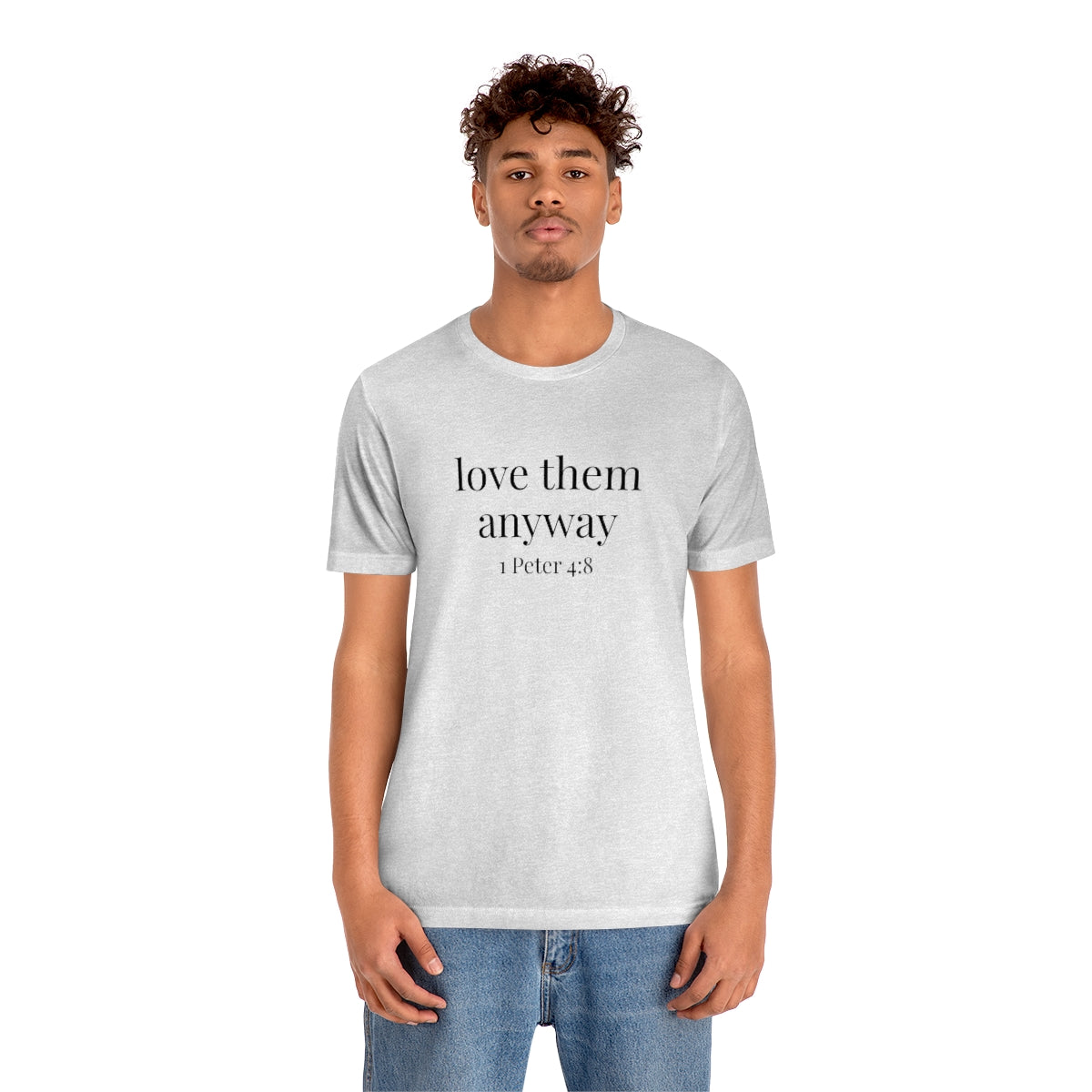 C- Love Them Anyway Tee