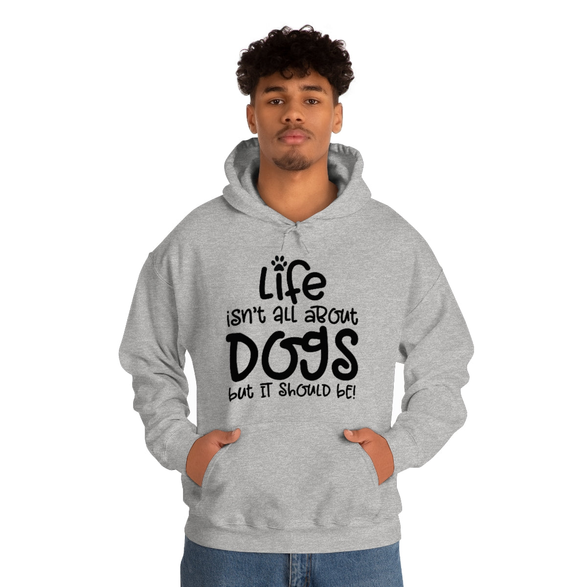 P- Life Isn't All About Dogs Hoodie