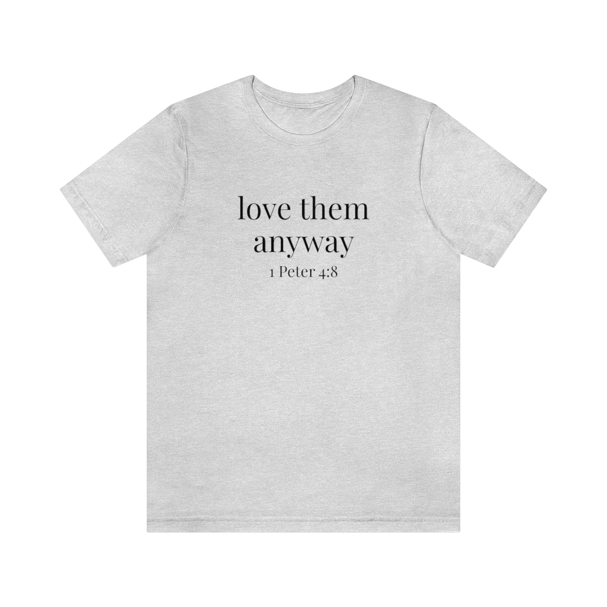 C- Love Them Anyway Tee