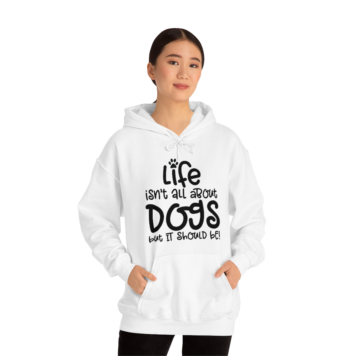 P- Life Isn't All About Dogs Hoodie