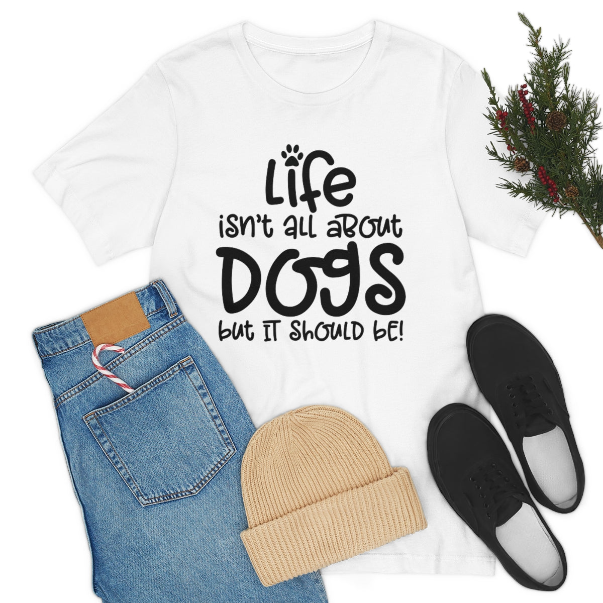 P- Life Isn't About Dogs Tee