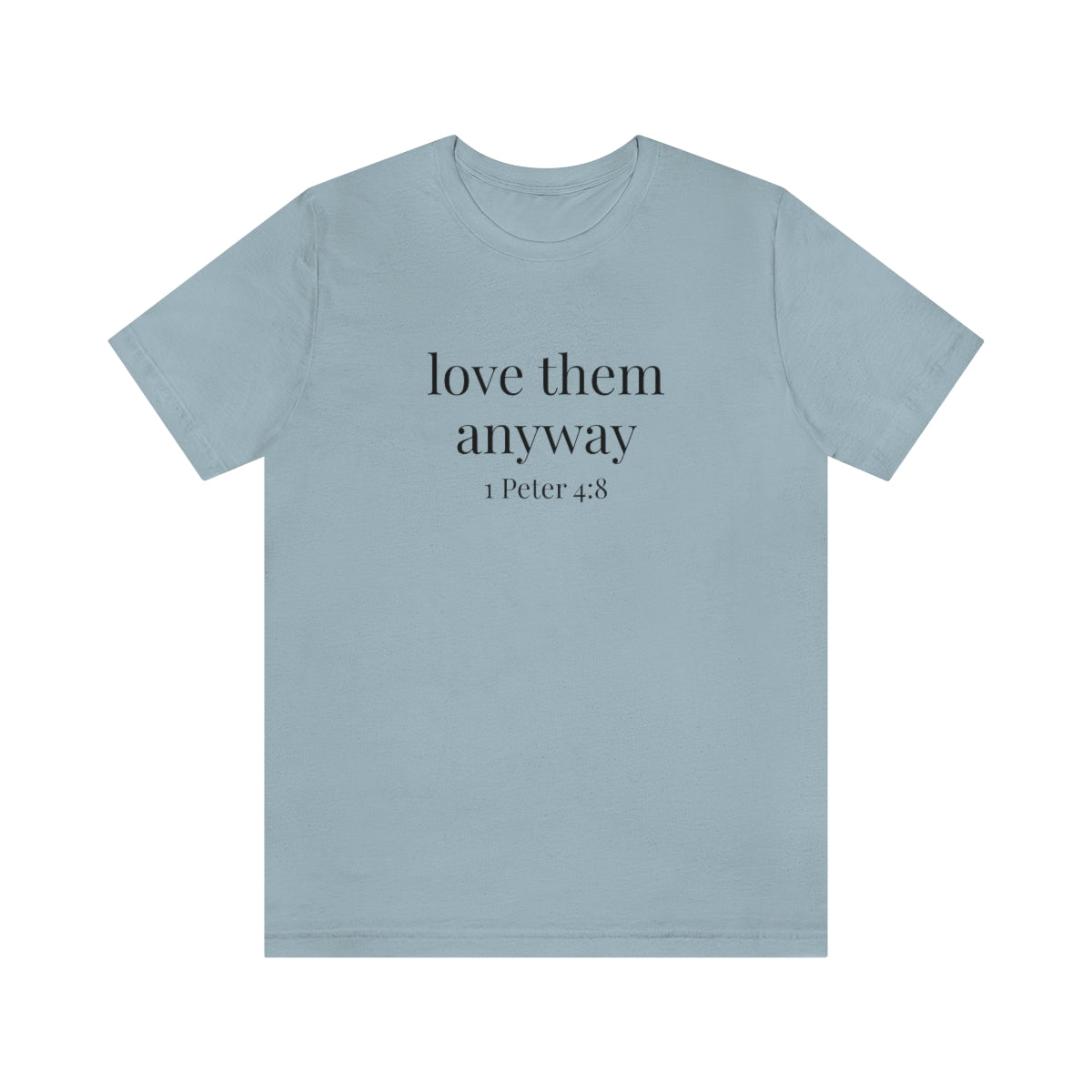 C- Love Them Anyway Tee