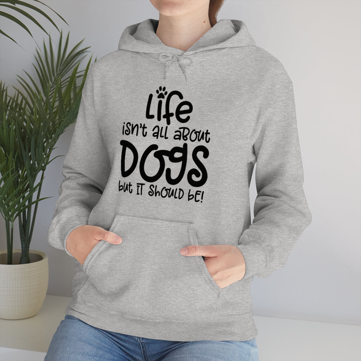 P- Life Isn't All About Dogs Hoodie
