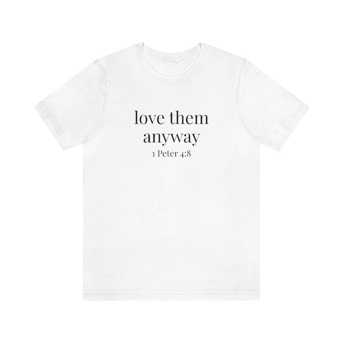 C- Love Them Anyway Tee