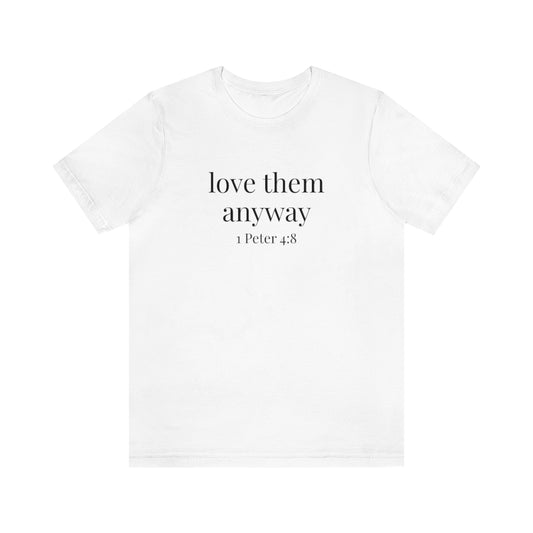 C- Love Them Anyway Tee
