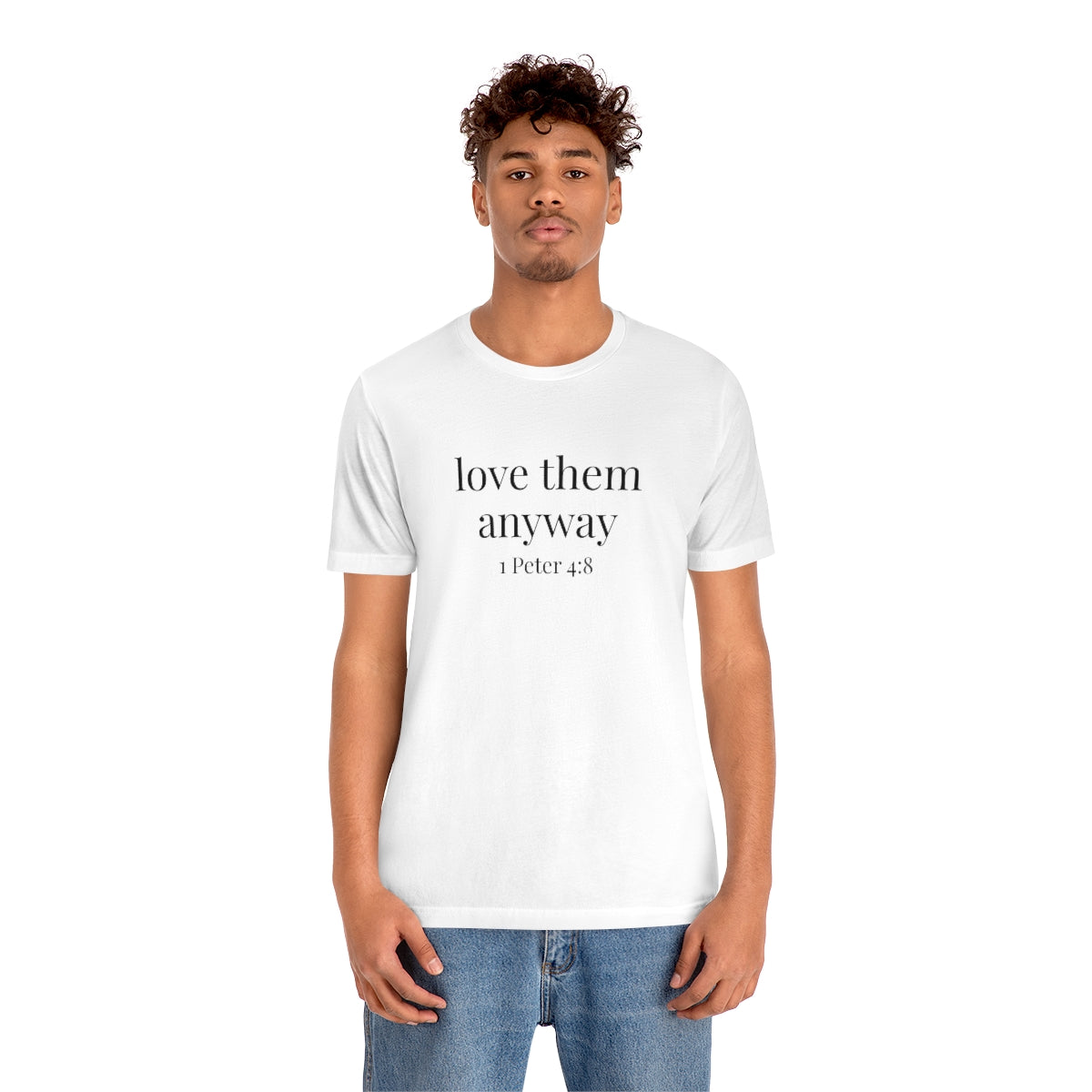 C- Love Them Anyway Tee