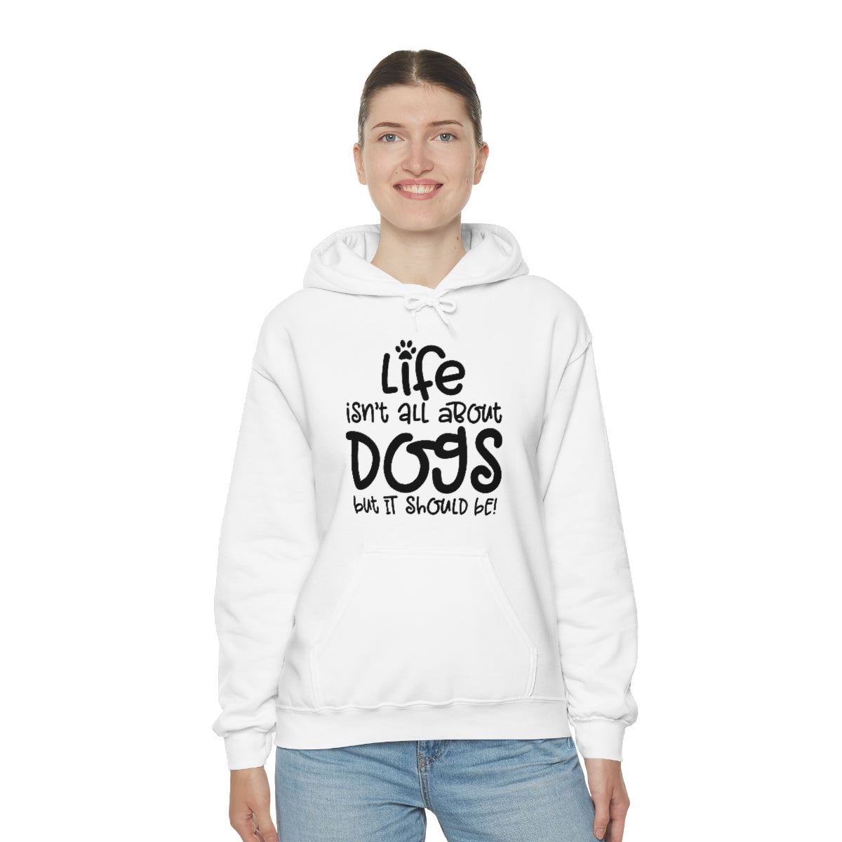 P- Life Isn't All About Dogs Hoodie