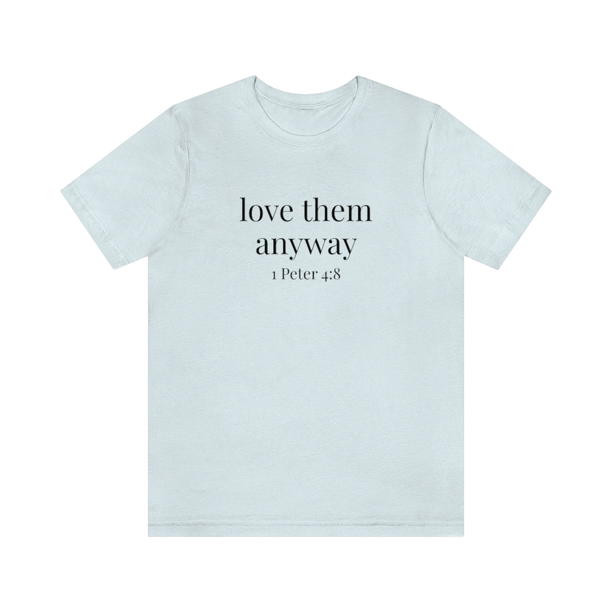 C- Love Them Anyway Tee