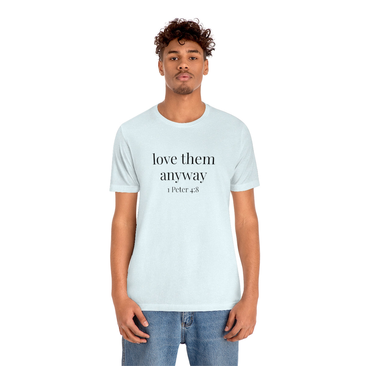 C- Love Them Anyway Tee