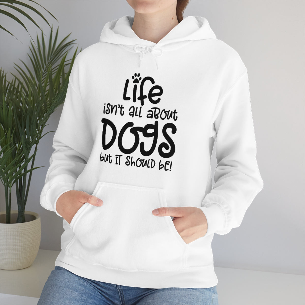 P- Life Isn't All About Dogs Hoodie