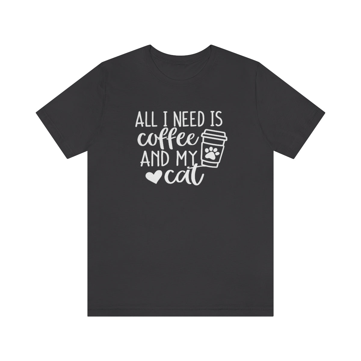 P- All I Need is Coffee and My Cat Tee