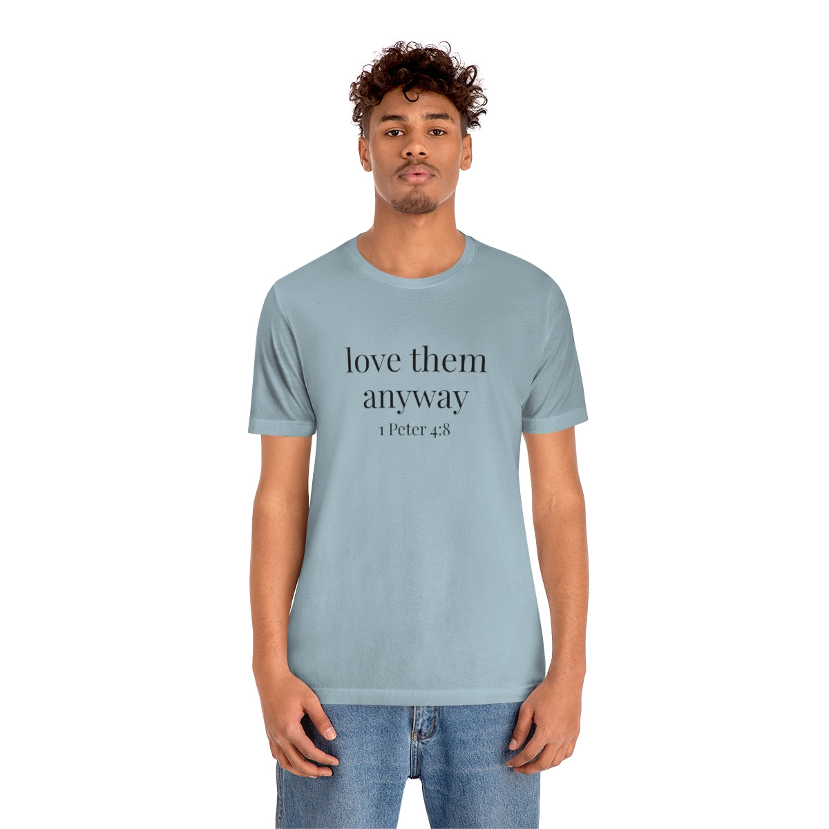 C- Love Them Anyway Tee