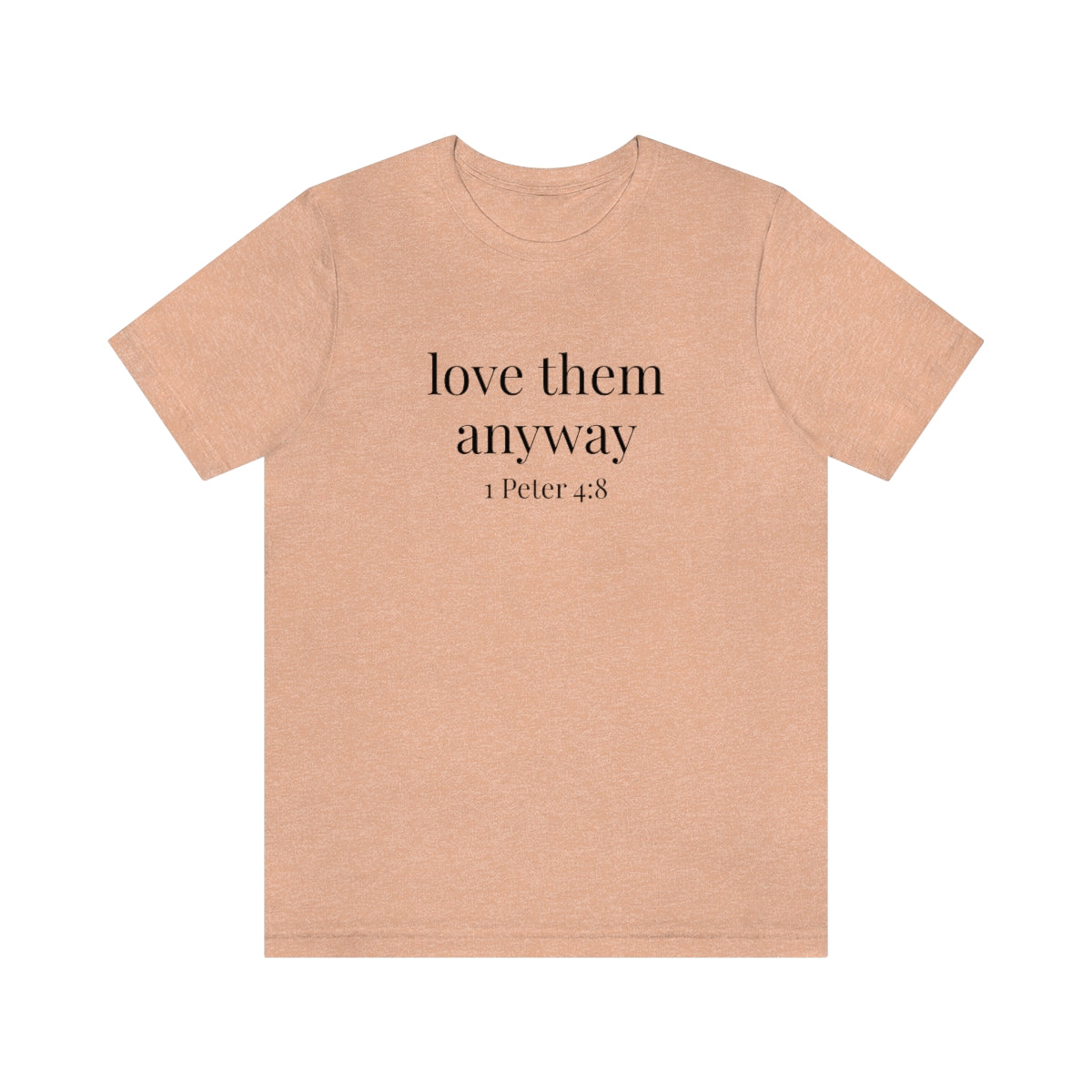 C- Love Them Anyway Tee