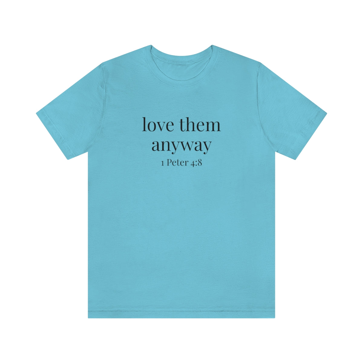 C- Love Them Anyway Tee