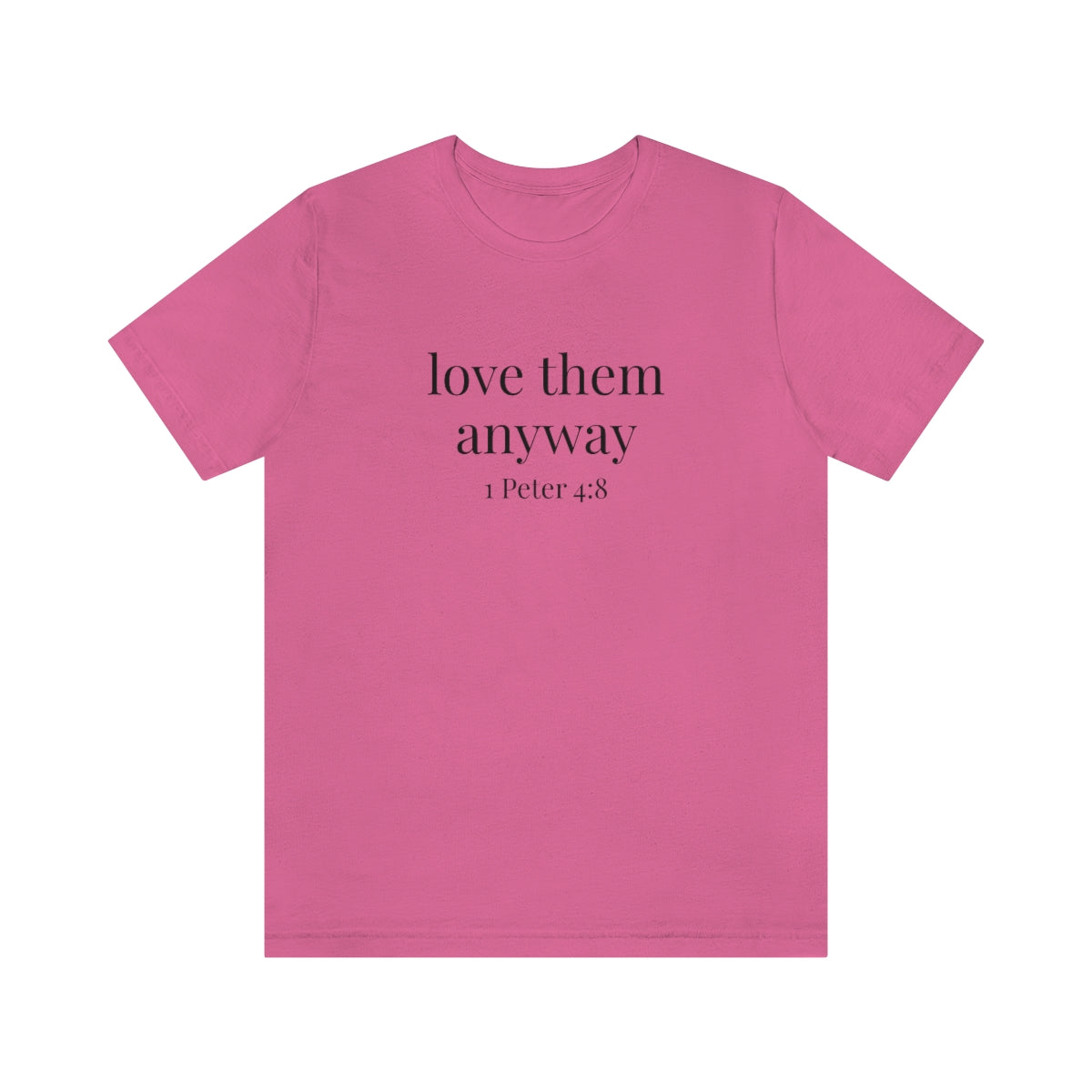C- Love Them Anyway Tee