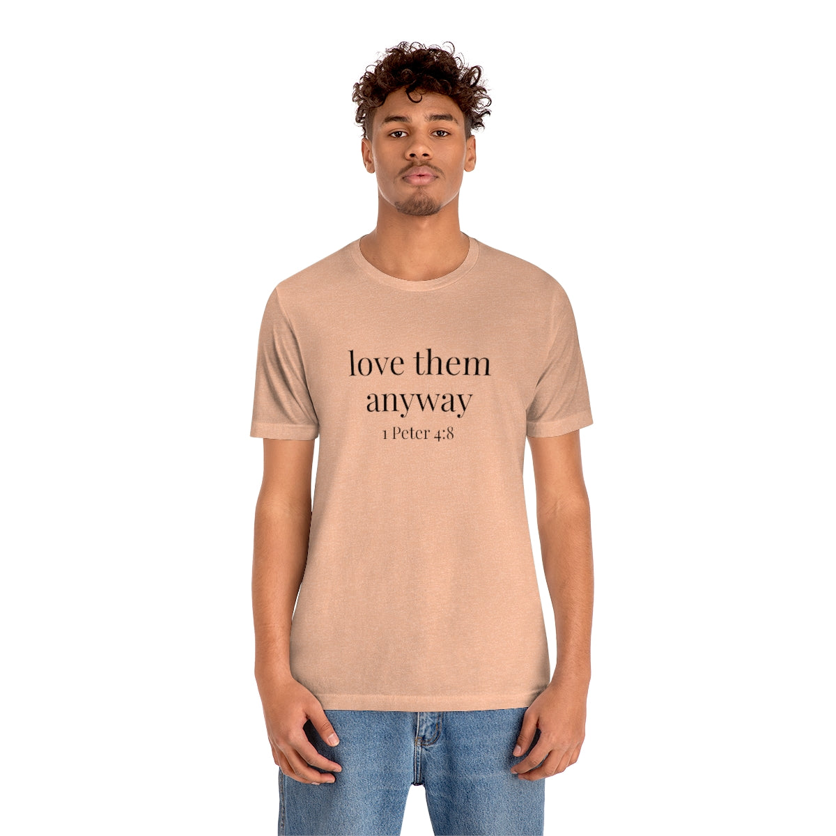 C- Love Them Anyway Tee