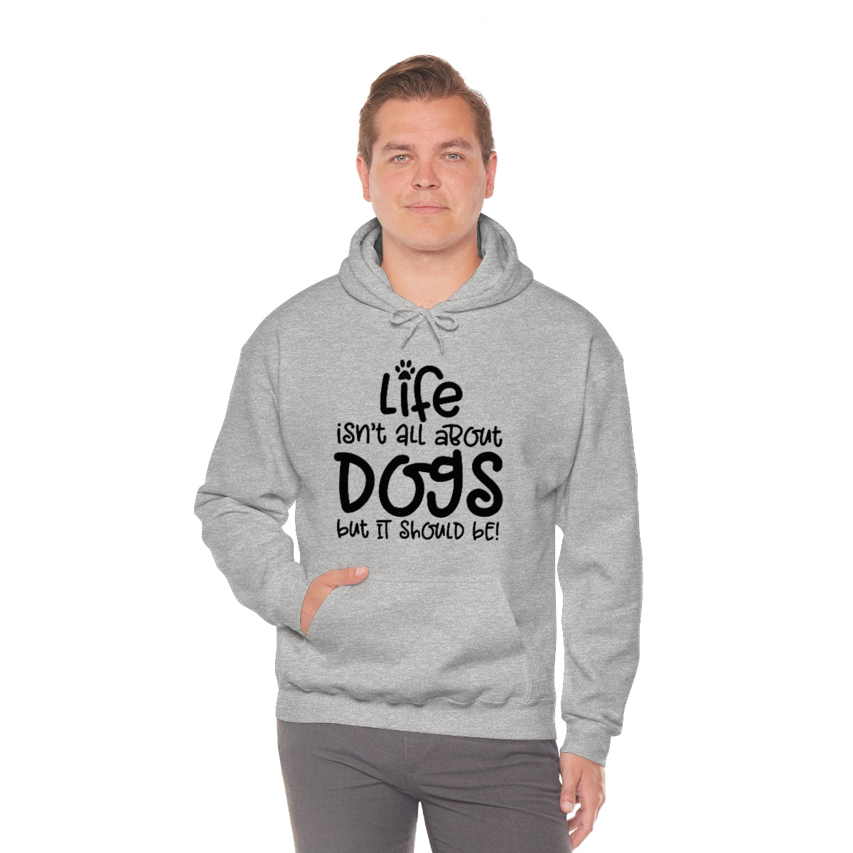 P- Life Isn't All About Dogs Hoodie