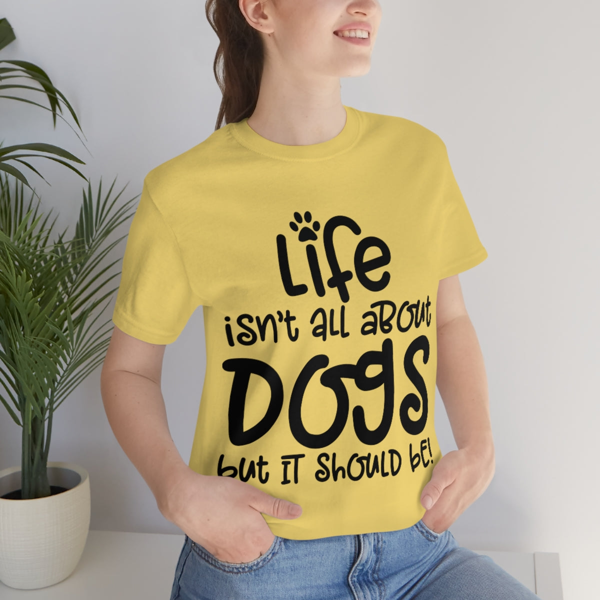 P- Life Isn't All About Dogs Tee