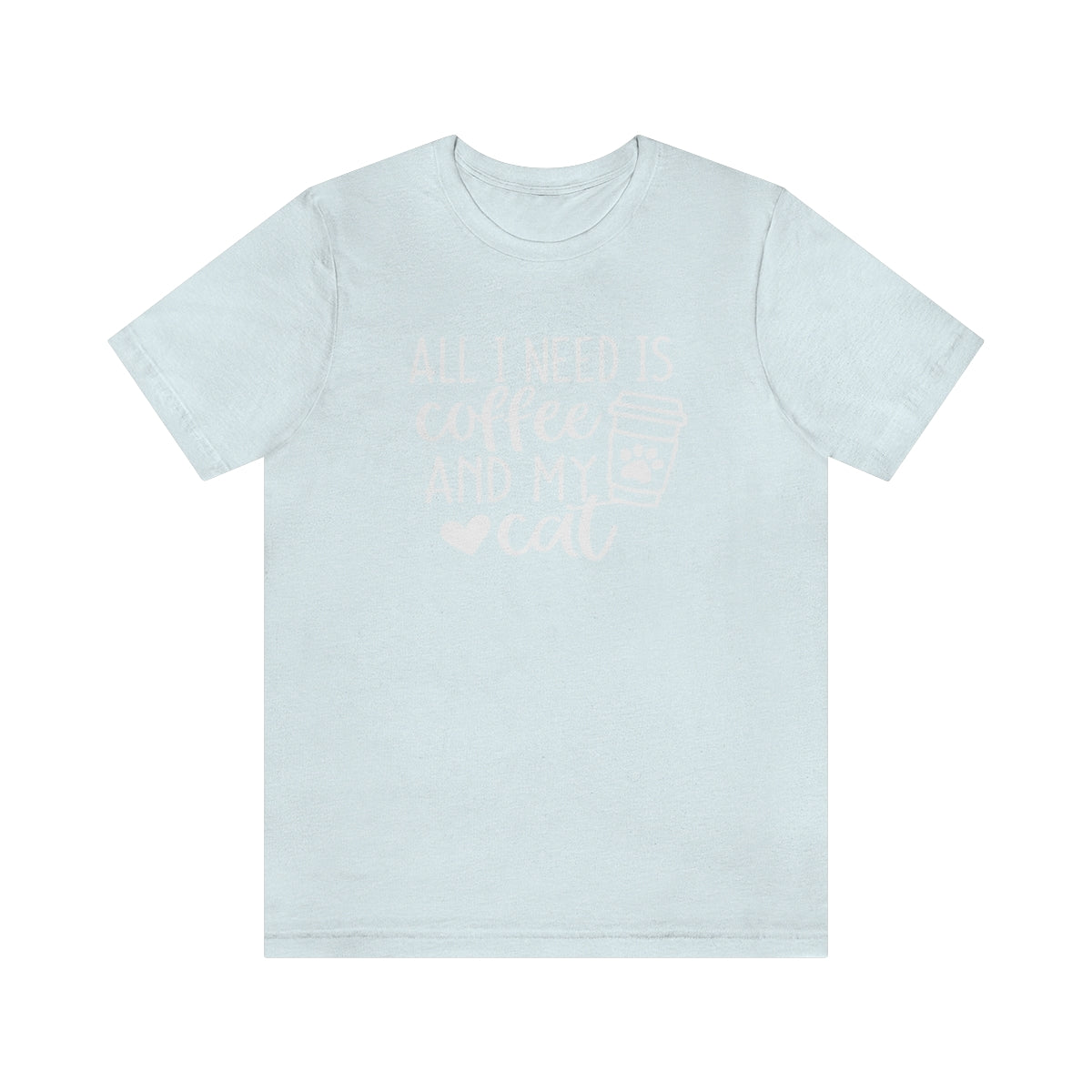 P- All I Need is Coffee and My Cat Tee