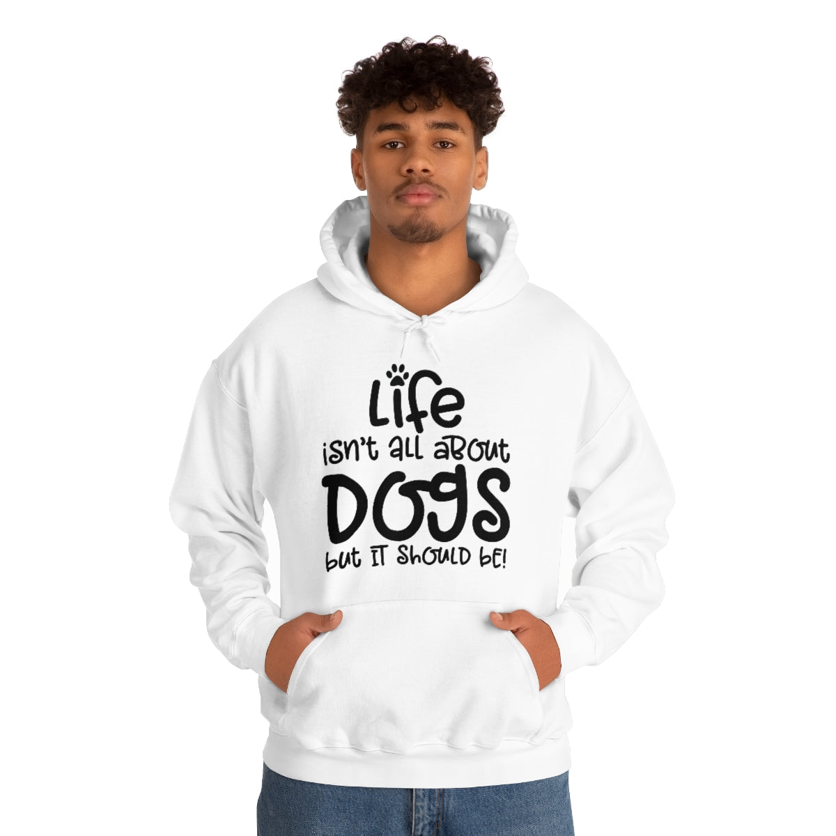 P- Life Isn't All About Dogs Hoodie