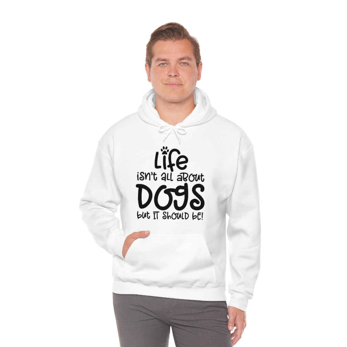 P- Life Isn't All About Dogs Hoodie