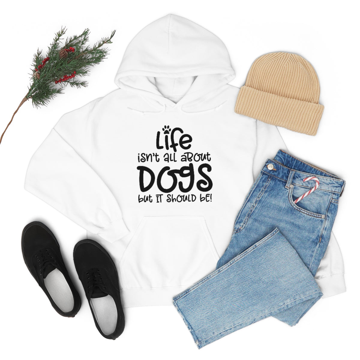 P- Life Isn't All About Dogs Hoodie